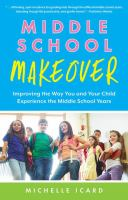 Middle_School_Makeover__Improving_the_Way_You_and_Your_Child_Experience_the_Middle_School_Years